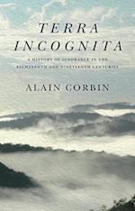Terra Incognita: A History of Ignorance in the 18t h and 19th Centuries