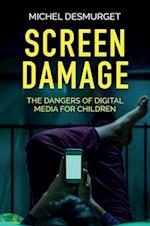 Screen Damage – The Dangers of Digital Media for Children