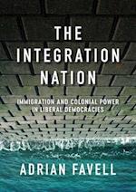 The Integration Nation – Immigration and Colonial Power in Liberal Democracies