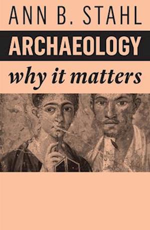 Archaeology – Why It Matters
