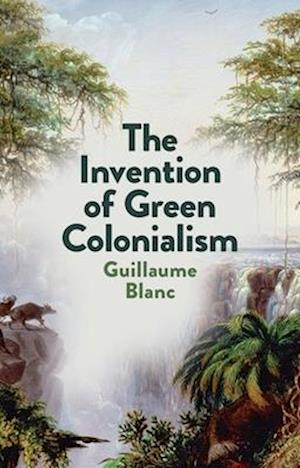 The Invention of Green Colonialism