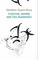 Fugitive, Where Are You Running?