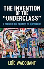 The Invention of the Underclass – A Study in the Politics of Knowledge