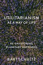 Utilitarianism as a Way of Life