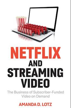 Netflix and Streaming Video: The Business of Subsc riber–Funded Video on Demand