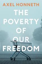 The Poverty of Our Freedom: Essays 2012–2019