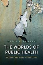 The Worlds of Public Health: Anthropological Excur sions