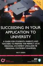 Succeeding in your Application to University: How to prepare the perfect UCAS Personal Statement (Including 98 Personal Statement Examples)