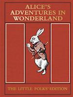 Alice's Adventures in Wonderland: The Little Folks' Edition