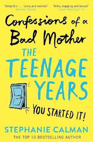 Confessions of a Bad Mother: The Teenage Years