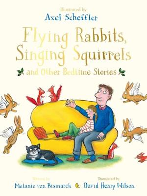 Flying Rabbits, Singing Squirrels and Other Bedtime Stories