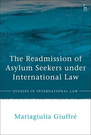 The Readmission of Asylum Seekers under International Law