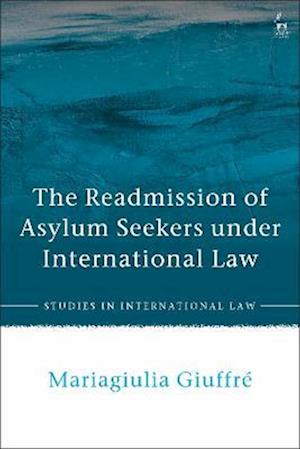 The Readmission of Asylum Seekers under International Law