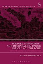 Torture, Inhumanity and Degradation under Article 3 of the ECHR