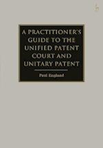 Practitioner's Guide to the Unified Patent Court and Unitary Patent