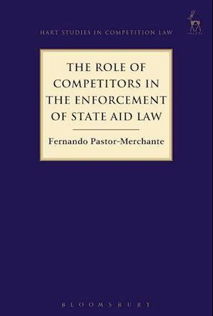 The Role of Competitors in the Enforcement of State Aid Law