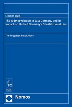 The 1989 Revolution in East Germany and its impact on Unified Germany’s Constitutional Law