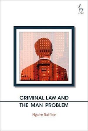 Criminal Law and the Man Problem