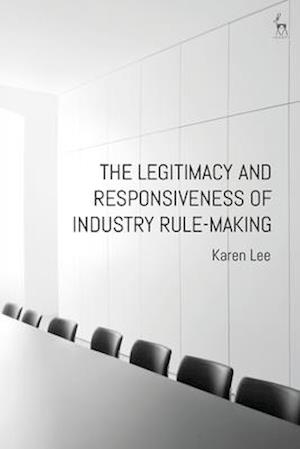 The Legitimacy and Responsiveness of Industry Rule-making