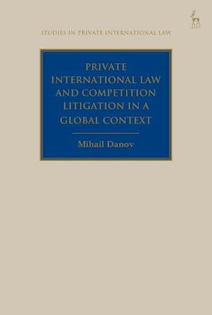 Private International Law and Competition Litigation in a Global Context