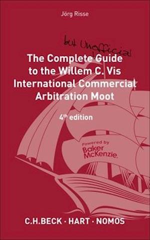 The Complete (but Unofficial) Guide to the Willem C Vis Commercial Arbitration Moot
