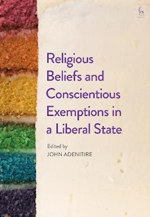 Religious Beliefs and Conscientious Exemptions in a Liberal State