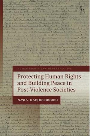 Protecting Human Rights and Building Peace in Post-Violence Societies