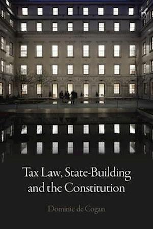 Tax Law, State-Building and the Constitution