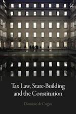 Tax Law, State-Building and the Constitution