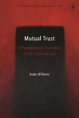 The Principle of Mutual Trust in EU Criminal Law