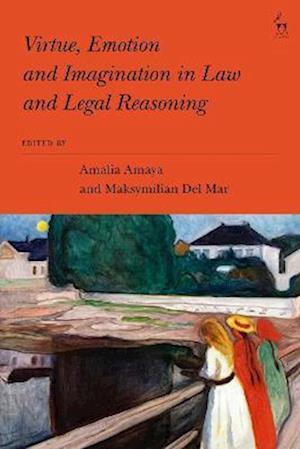 Virtue, Emotion and Imagination in Law and Legal Reasoning