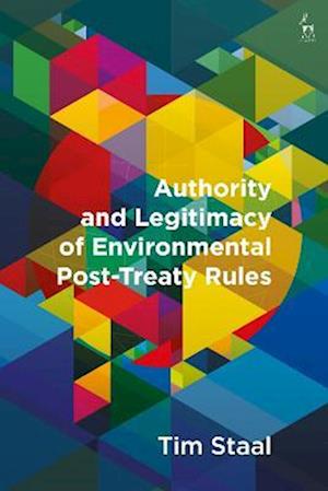 Authority and Legitimacy of Environmental Post-Treaty Rules