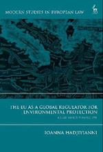 The EU as a Global Regulator for Environmental Protection