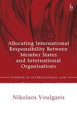 Allocating International Responsibility Between Member States and International Organisations