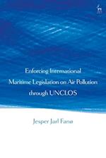 Enforcing International Maritime Legislation on Air Pollution through UNCLOS