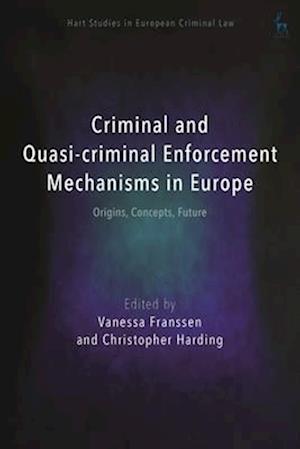 Criminal and Quasi-Criminal Enforcement Mechanisms in Europe