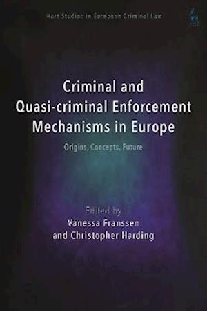 Criminal and Quasi-criminal Enforcement Mechanisms in Europe