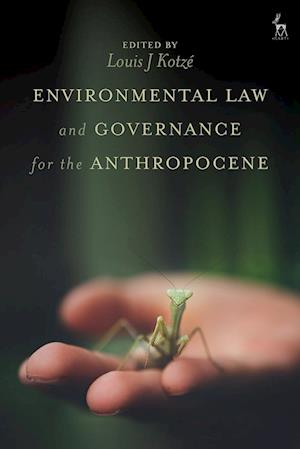 Environmental Law and Governance for the Anthropocene