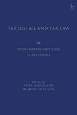 Tax Justice and Tax Law: Understanding Unfairness in Tax Systems 