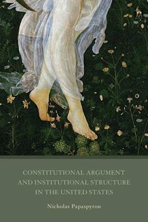 Constitutional Argument and Institutional Structure in the United States