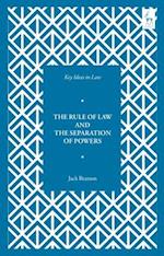 Key Ideas in Law: The Rule of Law and the Separation of Powers