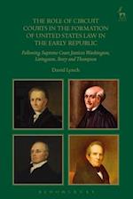 The Role of Circuit Courts in the Formation of United States Law in the Early Republic: Following Supreme Court Justices Washington, Livingston, Story