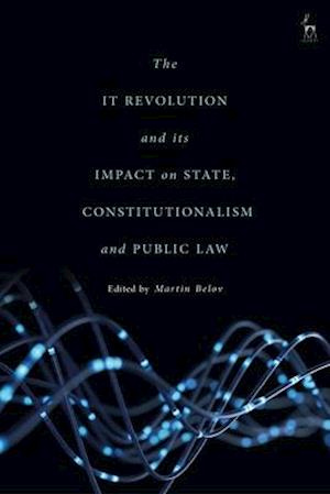 The It Revolution and Its Impact on State, Constitutionalism and Public Law