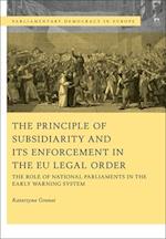 The Principle of Subsidiarity and its Enforcement in the EU Legal Order: The Role of National Parliaments in the Early Warning System 