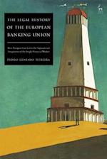 The Legal History of the European Banking Union: How European Law Led to the Supranational Integration of the Single Financial Market 