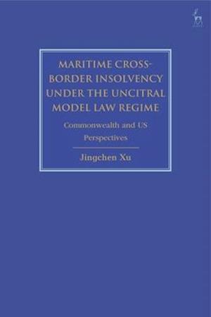 Maritime Cross-Border Insolvency under the UNCITRAL Model Law Regime: Commonwealth and US Perspectives