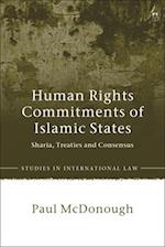 Human Rights Commitments of Islamic States: Sharia, Treaties and Consensus 