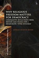 Why Religious Freedom Matters for Democracy: Comparative Reflections from Britain and France for a Democratic "Vivre Ensemble" 