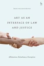 Art as an Interface of Law and Justice: Affirmation, Disturbance, Disruption 