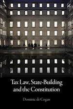 Tax Law, State-Building and the Constitution